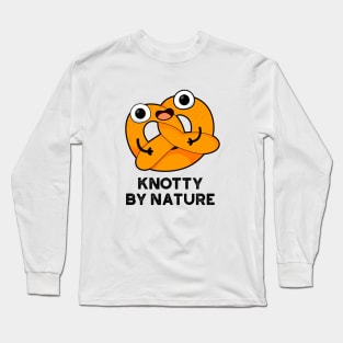 Knotty By Nature Cute Pretzel Pun Long Sleeve T-Shirt